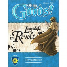 Oh My Goods! : Longsdale in Revolt