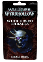 Warhammer Underworlds - Wyrdhollow: Voidcursed Thralls Rivals Deck
