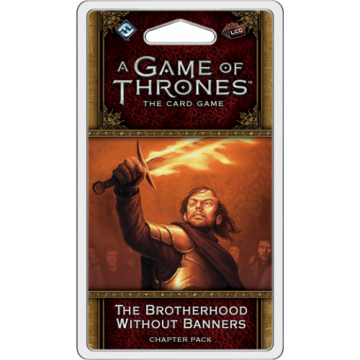 A Game of Thrones LCG (2nd) - The Brotherhood Without Banners