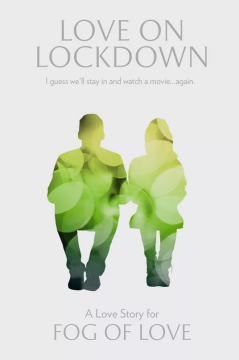 Fog of Love: Love on Lockdown