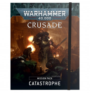 Warhammer 40,000 - Crusade: Mission Pack Catastrophe