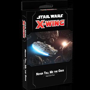 X-Wing Second Edition: Never Tell Me the Odds